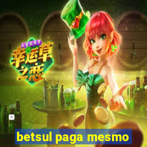 betsul paga mesmo